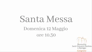 Santa Messa Domenica 12 Maggio 2024 ore 10:30