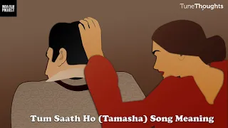 Agar Tum Saath Ho (Tamasha) Song Meaning