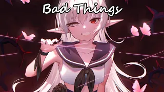 Nightcore - Bad Things - (Lyrics)