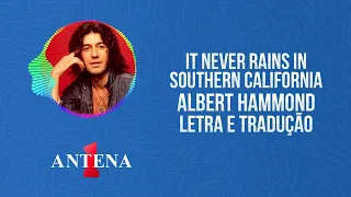 Antena 1 - Albert Hammond - It Never Rains In Southern California - Letra e Tradução
