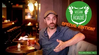 The Vegan Roadie - Philadelphia, PA (SPECIAL EDITION EPISODE)
