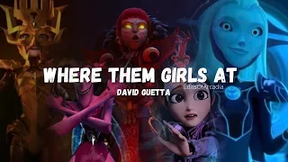 ￼♡︎Where Them Girls At ᵇʸ ᵈᵃᵛⁱᵈ ᵍᵘᵉᵗᵗᵃ♡︎//Tales Of Arcadia AMV