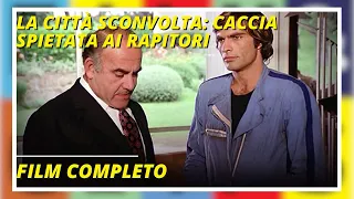 La città sconvolta: caccia spietata ai rapitori | Thriller | Film completo in italiano (Sub Eng)