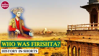 Who was Firishta? Why he wrote history of Hindustan?