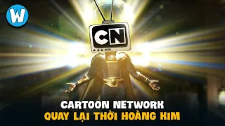 Cartoon Network Quay Lại Thời Hoàng Kim