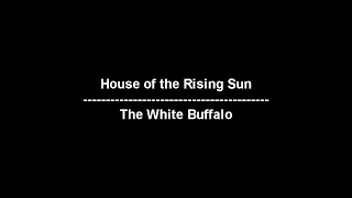 House of the Rising Sun - The White Buffalo - lyrics