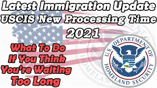 Latest Immigration Update 2021 | Recent Immigration Processing Time | Latest USCIS Processing Times
