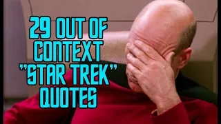 29 Out Of Context "Star Trek" Quotes