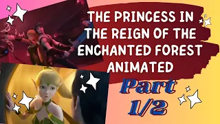 The Princess In the Reign of the Enchanted Forest Animated | Part 1/2