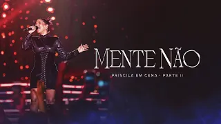 Priscila Senna - MENTE NÃO (DVD Ao Vivo Priscila Em Cena)