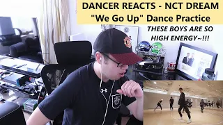 DANCER REACTS - NCT DREAM "We Go Up" Dance Practice REACTION 엔시티 드림