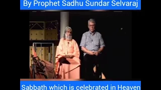 Sabbath is Saturday which is kept in Heaven by: Prophet Sadhu Sundar Servaraj