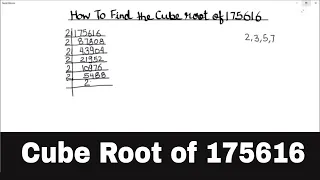 How to Find the Cube Root of 175616 / Finding Cube Root of 175616 / Cube Root By Prime Factorization