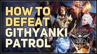 How to Kill Githyanki Patrol Baldur's Gate 3