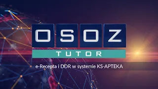 OSOZ-TUTOR e-Recepta i DDR w systemie KS-APTEKA