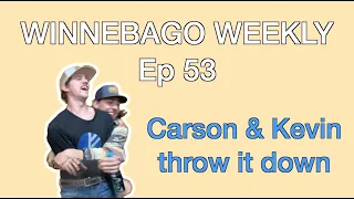 Kevin & Carson throw it down - Winnebago Weekly 53