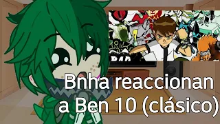 ✨ BNHA reacciona a Ben 10 (clásico)✨//gacha club// //🤑🤙//