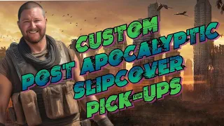 Custom (Mostly) Post-Apocalyptic Slipcover Pick-ups