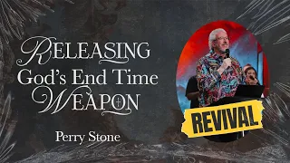 Releasing God’s End Time Weapon | Signs of the Times Revival | Perry Stone