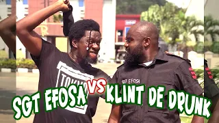 Sgt Efosa VS Klint Da Drunk - Nothing wey police no go see for inside road block!