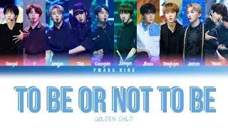 [REQUESTED] How Would GOLDEN CHILD Sing ONEUS's "TO BE OR NOT TO BE"