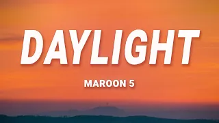 Maroon 5 - Daylight (Lyrics)