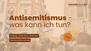 Antisemitismus - was kann ich tun? 🇩🇪 DIE NEUNTE STUNDE