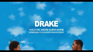 Drake - Hold On, We're Going Home(Datboifresh & AkhonaMP Amapiano Remix)