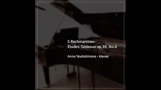 S.Rachmaninov - Études Tableaux Op.39, No.6 - Anna Yevdokimova (klavier)