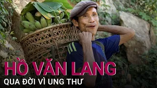 "Người rừng" Hồ Văn Lang qua đời sau thời gian chống chọi với ung thư | VTC Now