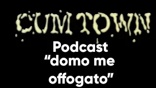 domo me offogato (10-15-2018) - Cum Town Premium (EP 109)