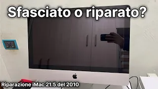 L'HO ROTTO O L'HO RIPARATO? Riparazione iMac 21.5 mid 2010