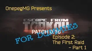 Escape From Tarkov For Dummies - Episode 2 "The First Raid" - Part 1