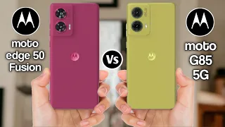 Motorola Edge 50 Fusion Vs Motorola G85