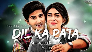 Dil Ka Pata - [Slowed+Reverb] | Abhay Jodhpurkar,Sinduri V | Sita Ramam | Feeling A E S T H E T I C