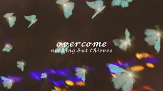 Nothing But Thieves - Overcome (slowed)