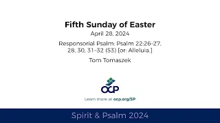 Spirit & Psalm - 5th Sunday of Easter, 2024 - Year B - Psalm 22 - Tomaszek