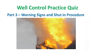 Well Control Practice Quiz  - Part 3 Warning Signs and shut in
