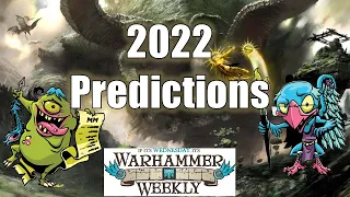 2022 Prediction Spectacular - Warhammer Weekly 12292021