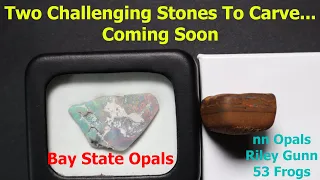 Opal Unboxings. Challenging Carvings. Featuring @nnOpals (Riley Gunn/53 Frogs) and Bay State Opals.