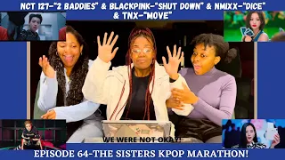 The Sisters React to Kpop | TNX 'Move', NMIXX 'Dice', Blackpink 'Shut Down', NCT 127 '2 Baddies'