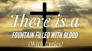 There is a Fountain Filled With Blood (with lyrics) - Good Friday Hymn