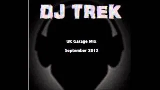 DJ Trek - UK Garage Mix [September 2012] [Part 6]