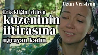 Erkekliğini kaybeden kuzeninin iftirasına uğrayan kadın (UZUN VERSİYON)