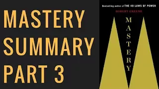 Mastery by Robert Greene Animated Summary Part 3