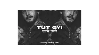 TUT GYI   GURDAS MAAN X THE TYNI/THE GILL