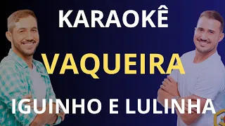 KARAOKÊ - VAQUEIRA - IGUINHO E LULINHA