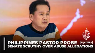Philippines pastor probe: New senate scrutiny over abuse allegations