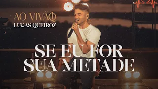 Lucas Queiroz - Se Eu For Sua Metade (Official Music Video) [Ao Vivão do LQ]