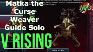 V Rising - Matka the Curse Weaver Guide Solo (4k 60FPS)